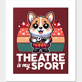 Theatre Is My Sport Cute Corgi Posters and Art